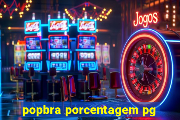 popbra porcentagem pg